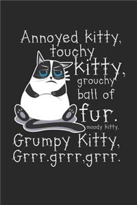 Annoyed Kitty Touchy Kitty grouchy ball of fur. Moody kitty grumpy kitty grrr.grrr.grrr.