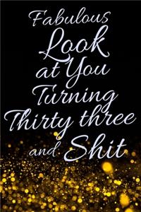 Fabulous Look at You Turning Thirty Three and Shit