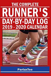 The Complete Runner's Day-By-Day Log 2019 - 2020 Calendar