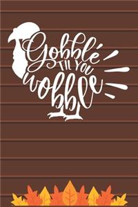 Gobble Til You Wobble