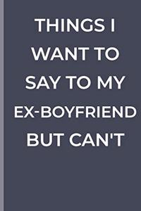 Things I Want To Say To My EX-BOYFRIEND But Can't