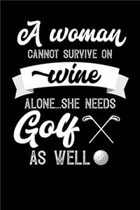 A Woman Cannot Survive On Wine Alone She Needs Golf As Well