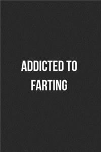 Addicted To Farting