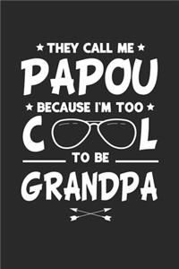 They Call Me Papou Because I'm Too Cool To Be Grandpa