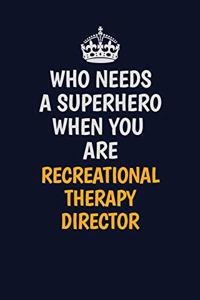 Who Needs A Superhero When You Are Recreational Therapy Director