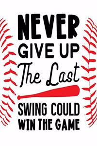 Never Give Up - The Last Swing Could Win the Game