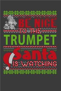 Be Nice To The Trumpet Santa Is Watching