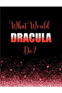 What Would Dracula Do?