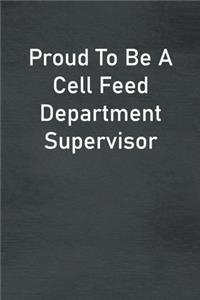 Proud To Be A Cell Feed Department Supervisor