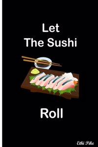 Let The Sushi Roll