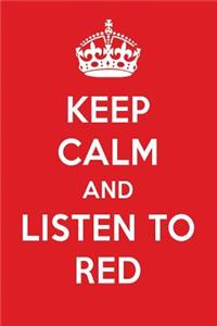 Keep Calm and Listen to Red