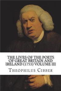 The Lives of the Poets of Great Britain and Ireland (1753) Volume III