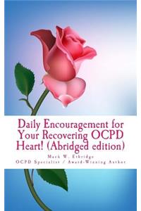 Daily Encouragement for Your Recovering OCPD Heart! (Abridged edition)