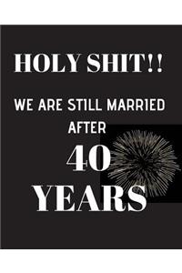HOLY SHIT!! We are still married after 40 years