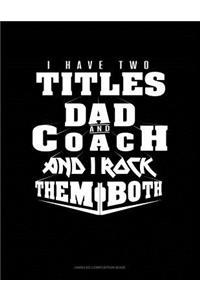 I Have Two Titles Dad and Coach and I Rock Them Both