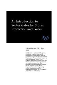 Introduction to Sector Gates for Storm Protection and Locks