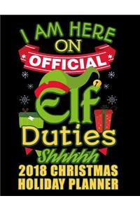 I Am Here on Official Elf Duties Shhhhh 2018 Christmas Holiday Planner
