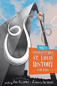 Mike's Unforgettable St. Louis History, For Kids