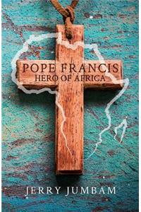 Pope Francis, Hero of Africa