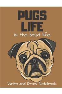 Pugs Life Is the Best Life Write and Draw Notebook