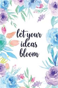 Let Your Ideas Bloom