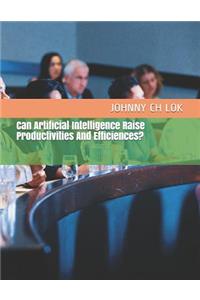 Can Artificial Intelligence Raise Productivities And Efficiences?