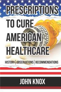 Prescriptions to Cure American Healthcare