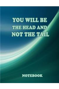 You will be the head and not the tail