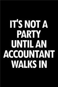 It's Not a Party Until an Accountant Walks in: Blank Lined Office Humor Themed Journal and Notebook to Write In: Versatile Wide Rule Interior