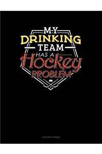 My Drinking Team Has a Hockey Problem