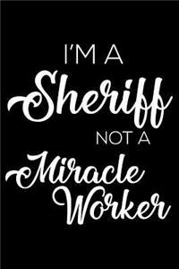 I'm a Sheriff Not a Miracle Worker
