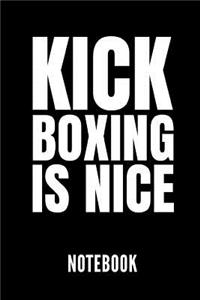 Kickboxing Is Nice Notebook