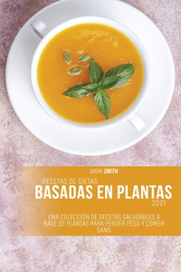 Recetas de dietas basadas en plantas 2021