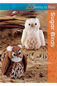 Twenty to Make: Sugar Birds