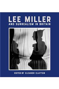 Lee Miller and Surrealism in Britain