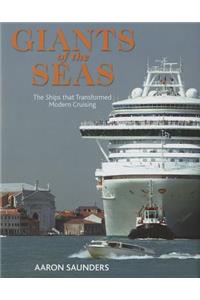 Giants of the Sea: The Ships That Transformedmodern Cruising