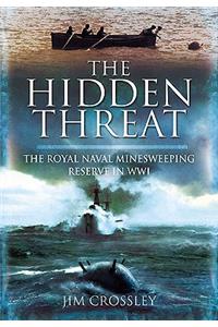 Hidden Threat, The: Mines and Minesweeping in Wwi