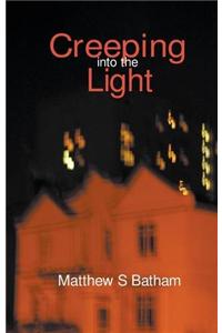 Creeping into the Light