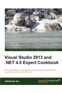 Visual Studio 2013 and .Net 4.5 Expert Cookbook