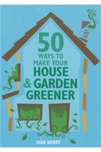 50 Ways to Make Your House and Garden Greener