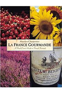 La France Gourmande: Four Seasons of Fetes and Foires