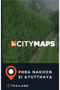 City Maps Phra Nakhon Si Ayutthaya Thailand