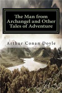 The Man from Archangel and Other Tales of Adventure