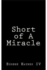 Short of A Miracle
