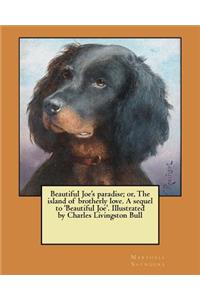 Beautiful Joe's paradise; or, The island of brotherly love. A sequel to 'Beautiful Joe'. Illustrated by Charles Livingston Bull