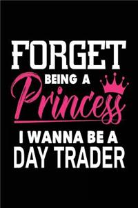 Forget Being a Princess I Wanna Be a Day Trader