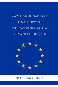 Zwalczanie Naduzyc Finansowych (Streszczenia Akt�w Prawnych Ue) 2018