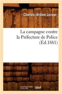 Campagne Contre La Préfecture de Police (Éd.1881)