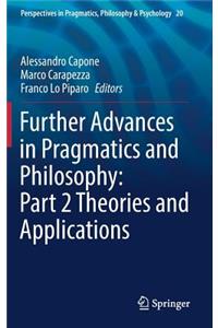 Further Advances in Pragmatics and Philosophy: Part 2 Theories and Applications