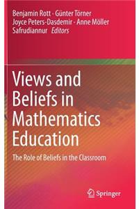 Views and Beliefs in Mathematics Education